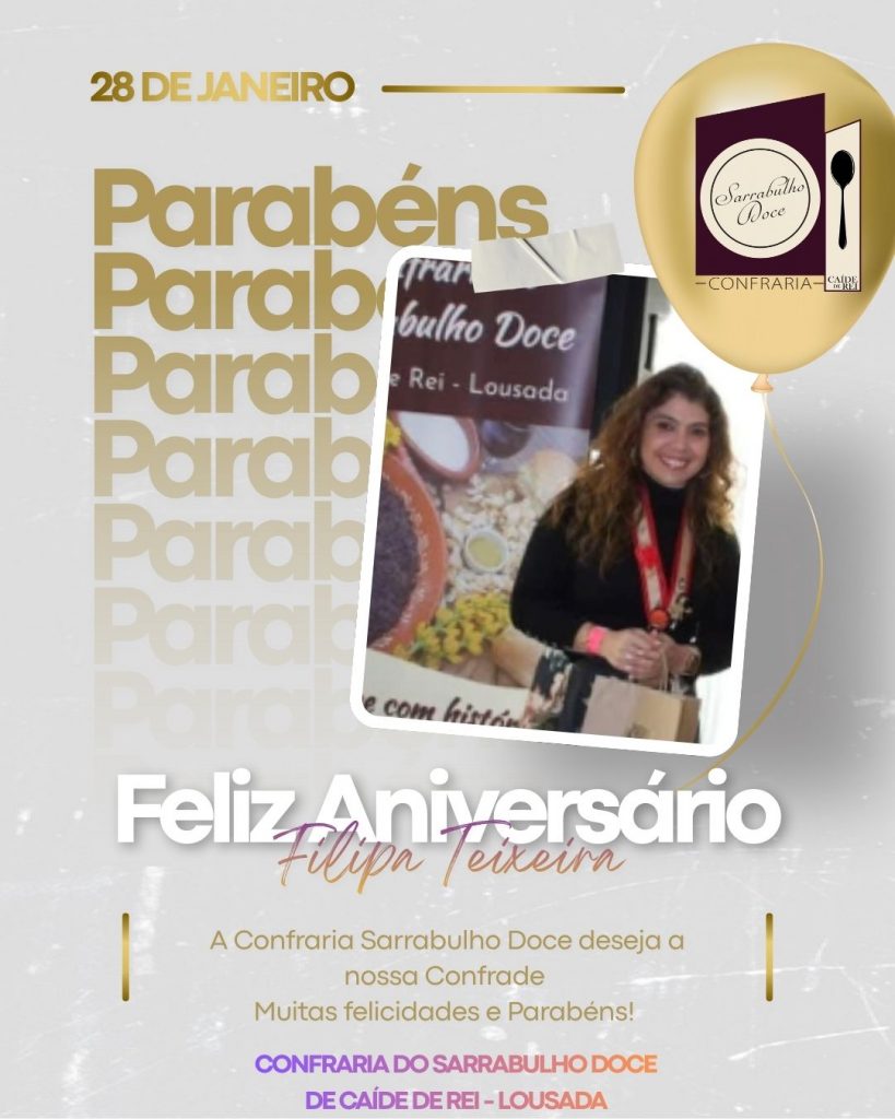 Os Órgãos Sociais desejam a Aniversariante de hoje Filipa Teixeira , nossa Confrade, um Feliz Aniversário Votos de muitas felicidades e que continues a divulgar a nossa Confraria.